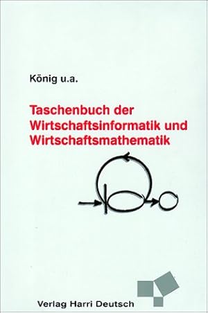 Seller image for Taschenbuch der Wirtschaftsinformatik und Wirtschaftsmathematik. hrsg. von Wolfgang Knig . for sale by NEPO UG