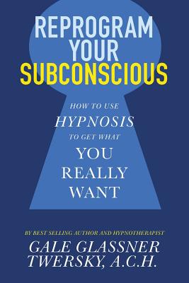 Seller image for Reprogram Your Subconscious: How to Use Hypnosis to Get What You Really Want (Paperback or Softback) for sale by BargainBookStores