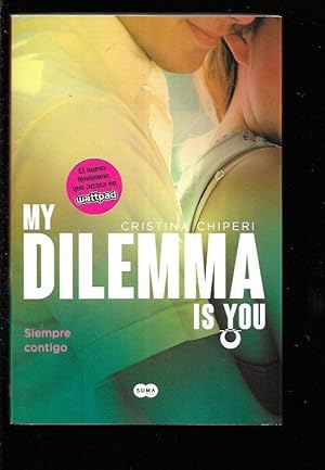 Imagen del vendedor de MY DILEMMA IS YOU: SIEMPRE CONTIGO a la venta por Desvn del Libro / Desvan del Libro, SL