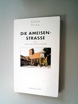 Bild des Verkufers fr Die Ameisen-Strae oder vierzig Jahre Pastor in der DDR. zum Verkauf von Antiquariat Bookfarm