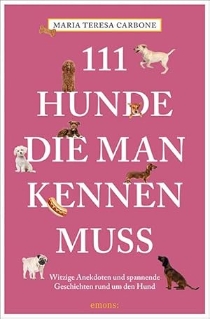 Image du vendeur pour 111 Hunde, die man kennen muss mis en vente par BuchWeltWeit Ludwig Meier e.K.