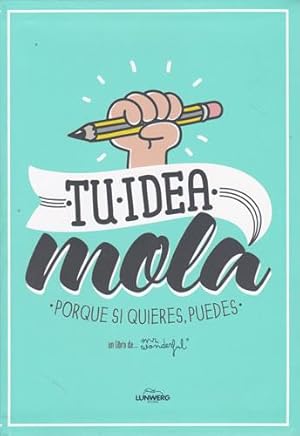 Imagen del vendedor de Tu idea mola. Porque si quieres, puedes a la venta por Librera Cajn Desastre