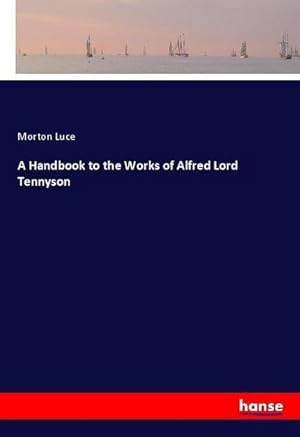 Imagen del vendedor de A Handbook to the Works of Alfred Lord Tennyson a la venta por AHA-BUCH GmbH