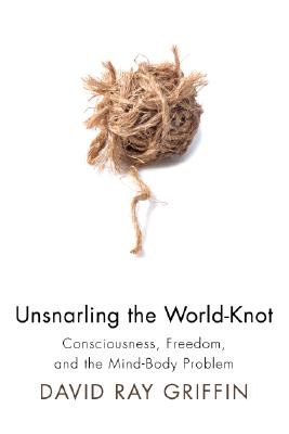 Seller image for Unsnarling the World-Knot: Consciousness, Freedom, and the Mind-Body Problem (Paperback or Softback) for sale by BargainBookStores
