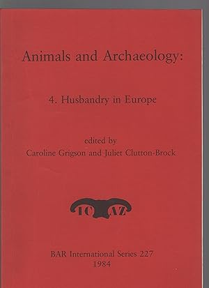 Imagen del vendedor de Animals and Archaeology: 4. Husbandry in Europe, BAR International Sereis 227 a la venta por Wyseby House Books
