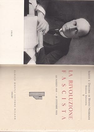 LA RIVOLUZIONE FASCISTA (23 MARZO 1919 - 28 OTTOBRE 1922), Milano, Hoepli Ulrico, 1934
