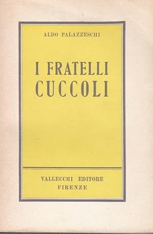 I FRATELLI CUCCOLI, qui in questa prima edizione ricercata, Firenze, Vallecchi, 1948