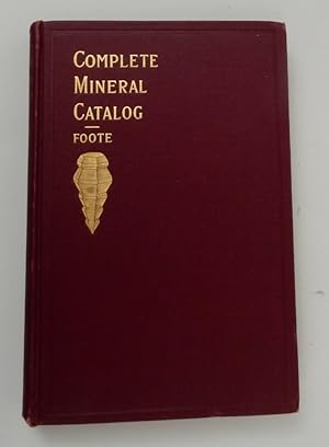 Complete Mineral Catalog . Twelfth Edition, Entirely revised and enlarged with three hundred figu...