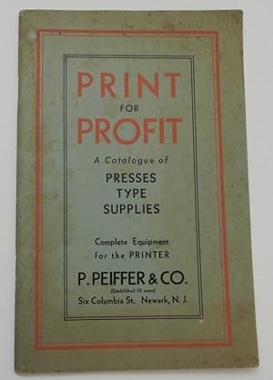 Imagen del vendedor de Print for Profit : A Catalogue of PRESSES, TYPE, SUPPLIES Complete Equipment for the PRINTER a la venta por Kuenzig Books ( ABAA / ILAB )