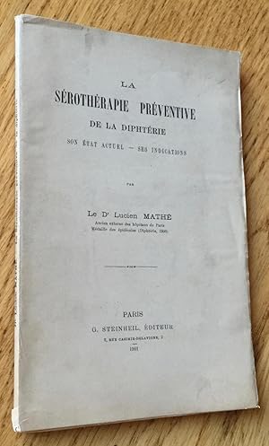 La sérothérapie préventive de la diphtérie. Son état actuel - ses indications.