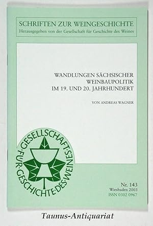 Wandlungen sächsischer Weinbaupolitik im 19. und 20. Jahrhundert. [Schriften zur Weingeschichte, ...