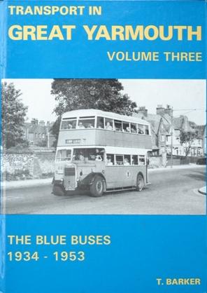 Transport in Great Yarmouth Volume Three : The Blue Buses 1934-53
