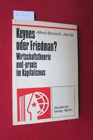 Image du vendeur pour Keynes oder Friedman? : Wirtschaftstheorie u. -praxis im Kapitalismus. (Die bers. d. Texte aus d. Slowak. besorgten Rainer Smisch u. Ernst Strnad) / Beitrge zur Kritik der brgerlichen Ideologie und des Revisionismus. mis en vente par Versandantiquariat buch-im-speicher