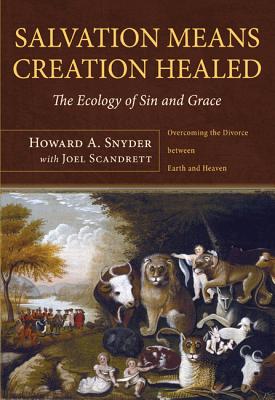 Imagen del vendedor de Salvation Means Creation Healed: The Ecology of Sin and Grace: Overcoming the Divorce Between Earth and Heaven (Paperback or Softback) a la venta por BargainBookStores
