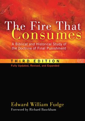 Imagen del vendedor de The Fire That Consumes: A Biblical and Historical Study of the Doctrine of Final Punishment, Third Edition (Paperback or Softback) a la venta por BargainBookStores