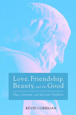 Bild des Verkufers fr Love, Friendship, Beauty, and the Good (Paperback or Softback) zum Verkauf von BargainBookStores