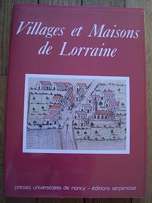 VILLAGES et MAISONS de LORRAINE - Actes du colloque de Nancy (Octobre 1981)