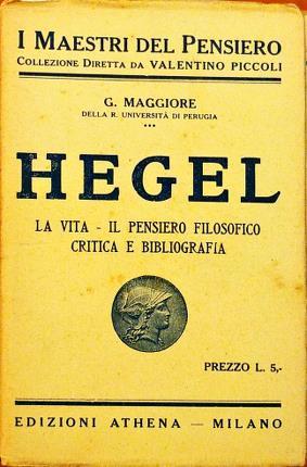 Imagen del vendedor de Hegel. La vita - Il pensiero filosofico. Critica e bibliografia. a la venta por Libreria La Fenice di Pietro Freggio