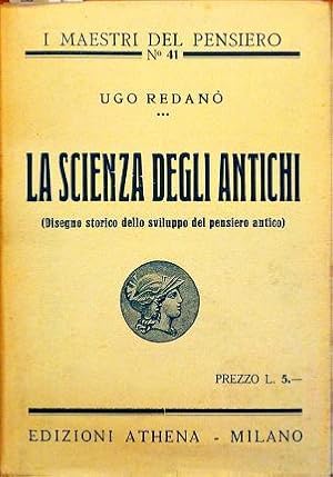 Immagine del venditore per La scienza degli antichi. Disegno storico dello sviluppo del pensiero antico. venduto da Libreria La Fenice di Pietro Freggio