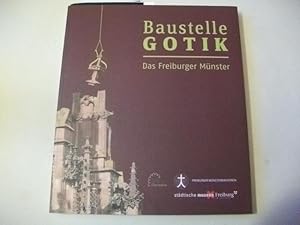 Bild des Verkufers fr Baustelle Gotik. Das Freiburger Mnster. zum Verkauf von Ottmar Mller