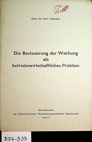 Die Besteuerung der Werbung als betriebswirtschaftliches Problem. (=Schriftenreihe der Österreich...