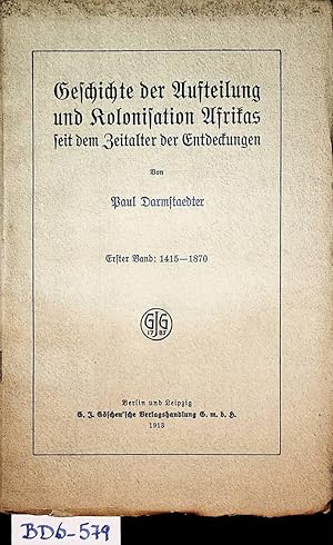 Bild des Verkufers fr Geschichte der Aufteilung und Kolonisation Afrikas seit dem Zeitalter der Entdeckungen 1. Band 1415 - 1870 zum Verkauf von ANTIQUARIAT.WIEN Fine Books & Prints