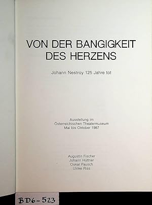 Von der Bangigkeit des Herzens : Johann Nestroy 125 Jahre tot; Ausstellung im Österreich. Theater...
