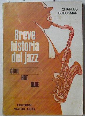 Image du vendeur pour Breve historia del Jazz Cool Hot Blue mis en vente par Almacen de los Libros Olvidados