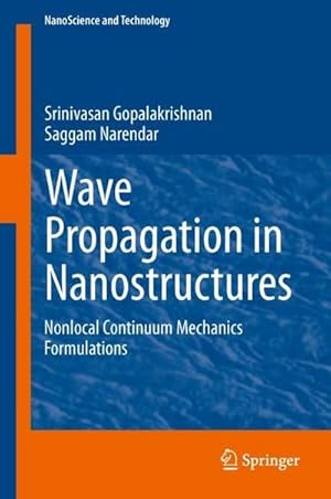 Seller image for Wave Propagation in Nanostructures: Nonlocal Continuum Mechanics Formulations (NanoScience and Technology) : Nonlocal Continuum Mechanics Formulations for sale by AHA-BUCH