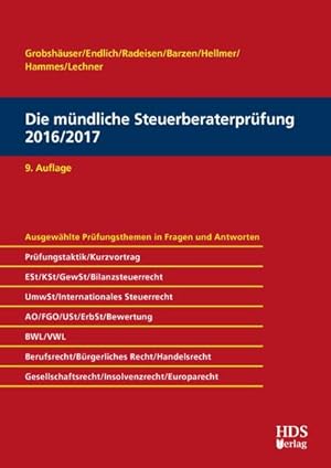 Seller image for Die mndliche Steuerberaterprfung 2016/2017 : Ausgewhlte Prfungsthemen in Fragen und Antworten. Prfungstaktik/Kurzvortrag. ESt/KSt/GewSt/Bilanzsteuerrecht. UmwSt/Internationales Steuerrecht. AO/FGO/USt/ErbSt/Bewertung. BWL/VWL. Berufsrecht/Brgerliches Recht/ Handelsrecht. Gesellschaftsrecht/Insolvenzrecht/Europarecht for sale by AHA-BUCH