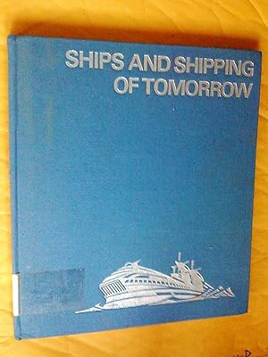 Ships and shipping of tomorrow