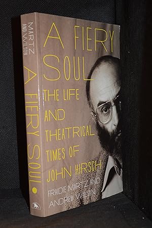 Seller image for A Fiery Soul; The Life and Theatrical Times of John Hirsch for sale by Burton Lysecki Books, ABAC/ILAB