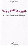 Imagen del vendedor de Lili Et L'oreille Blesse : Le Rcit D'une Acouphnique a la venta por RECYCLIVRE
