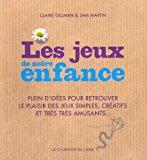 Bild des Verkufers fr Les Jeux De Notre Enfance : Plein D'ides Pour Retrouver Le Plaisir Des Jeux Simples, Cratifs Et Tr zum Verkauf von RECYCLIVRE