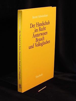 Der Handschuh im Recht, Ämterwesen, Brauch und Volksglauben - Die Erforschung der mittelalterlich...