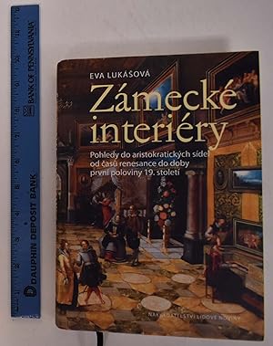 Zámecké interiéry: pohledy do aristokratých sídel od casu Renesance do doby privní poloviny 19. s...