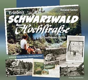 Bild des Verkufers fr Erlebnis Schwarzwaldhochstrae . zu Grovaters Zeiten : . anhand historischer Ansichtskarten zum Verkauf von AHA-BUCH GmbH