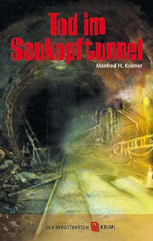 Tod im Saukopftunnel. Bergstrassen-Krimi (Band 1)