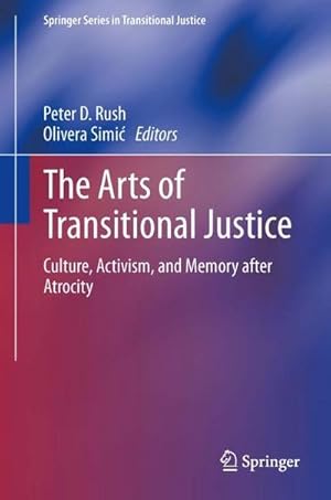 Immagine del venditore per The Arts of Transitional Justice : Culture, Activism, and Memory after Atrocity venduto da AHA-BUCH GmbH