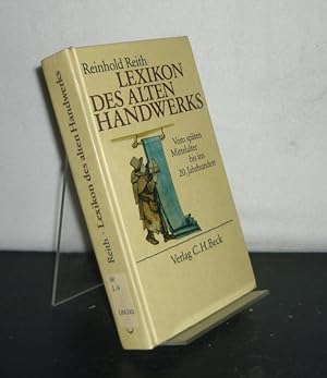Lexikon des alten Handwerks. Vom Spätmittelalter bis ins 20. Jahrhundert. [Herausgegeben von Rein...