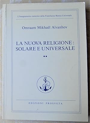 LA NUOVA RELIGIONE SOLARE E UNIVERSALE. Volume 2.