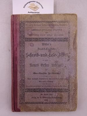Witter's Deutsch-Englische Schreib- und Lese-Fibel und Neues Erstes Lesebuch für Amerikanische Fr...