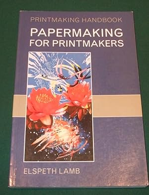 Papermaking for Printmakers (Printmaking Handbooks)