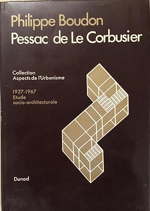Pessac de Le Corbusier. 1927-1967 Etude socio-architecturale Préface de Henri Lefebvre