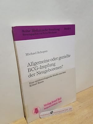 Bild des Verkufers fr Allgemeine oder gezielte BCG-Impfung der Neugeborenen? : Eine epidemiolog. Studie aus d. Klner Raum / von Michael Schopen / Medizinische Forschung ; 4 zum Verkauf von Roland Antiquariat UG haftungsbeschrnkt