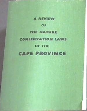 Imagen del vendedor de A Review of the Nature Conservation Laws of the Cape Province a la venta por Chapter 1