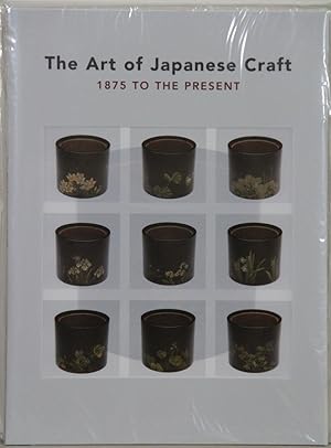 The Art of Japanese Craft: 1875 to the Present.