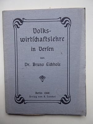 Volkswirtschaftslehre in Versen. Von Dr. Bruno Eichholz.