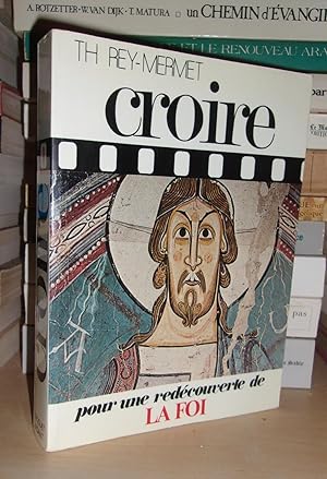 Seller image for CROIRE - Tome I : Pour Une Redcouverte De La Foi for sale by Planet's books