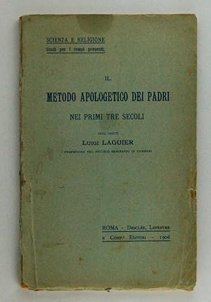 Il metodo apologetico dei padri nei primi tre secoli dell’Abate Luigi Laguier